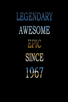 Legendary Awesome Epic since 1967: Notebook/ Journal Gift, 120 pages, 6×9, Soft Cover, Matte Finish