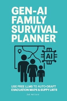 Gen-AI Family Survival Planner: Use free LLMs to auto-draft evacuation maps & supply lists; AI-generated checklists; evacuation routes; custom supply