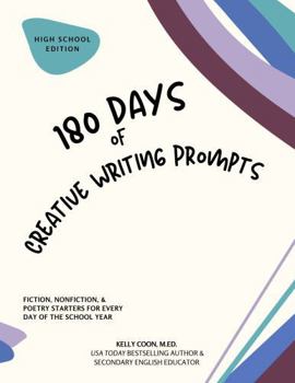 180 Days of Creative Writing Prompts: High School Edition