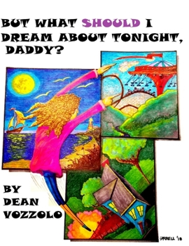 Paperback But What Should I Dream About Tonight Daddy?: Bedtime Stories that Encourage the Imagination Book