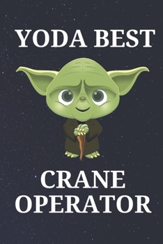 Paperback Yoda Best Crane Operator: Unique Appreciation Gift with Beautiful Design and a Premium Matte Softcover Book