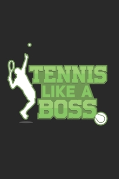 Paperback Tennis like a Boss: Lined notebook - Tennis Sports - Perfect gift idea for Backspin and Forhand player, sportsman and Point grabber Book