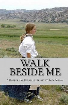 Paperback Walk Beside Me: A Modern Day Handcart Journey Book
