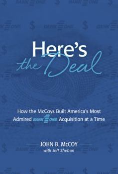 Hardcover Here's the Deal: How the McCoys Built America's Most Admired Bank One Acquisition at a Time Book