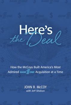 Here's the Deal: How the McCoys Built America's Most Admired Bank One Acquisition at a Time