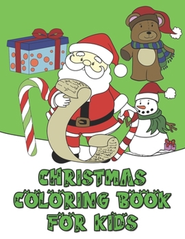 Paperback Christmas Coloring Book For Kids: Christmas Coloring Pages for Kids With Santa Claus, Teddy Bears, Penguins and More Book