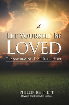 Paperback Let Yourself Be Loved: Transforming Fear Into Hope; (Revised and Expanded Edition) Book