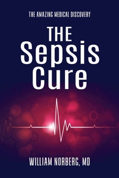 Paperback The Sepsis Cure: The Amazing Medical Discovery Book