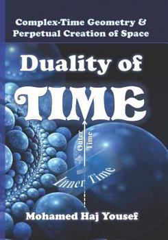 Paperback Duality of Time: Complex-Time Geometry and Perpetual Creation of Space Book