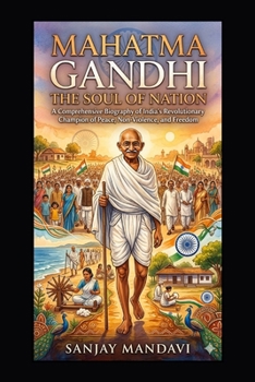 Mahatma Gandhi: The Soul of a Nation (Great Personality Books By Sanjay Mandavi)