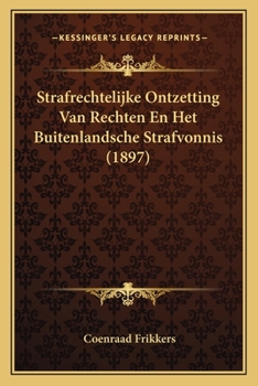 Paperback Strafrechtelijke Ontzetting Van Rechten En Het Buitenlandsche Strafvonnis (1897) [Dutch] Book