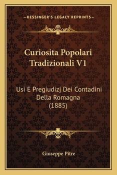 Paperback Curiosita Popolari Tradizionali V1: Usi E Pregiudizj Dei Contadini Della Romagna (1885) [Italian] Book