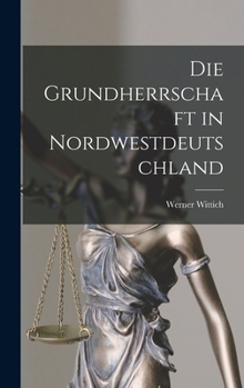 Hardcover Die Grundherrschaft in Nordwestdeutschland [German] Book