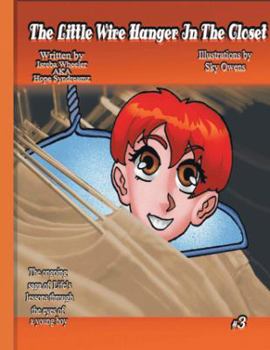 Paperback The Little Wire Hanger in the Closet: The Ongoing Saga of Life Through the Eyes of a Little Boy. Book