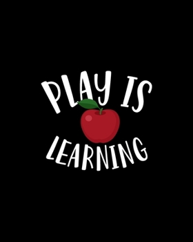 Paperback Play Is Learning: Teacher Appreciation Notebook Or Journal Book