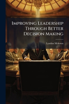 Paperback Improving Leadership Through Better Decision Making Book