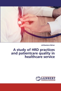 Paperback A study of HRD practices and patientcare quality in healthcare service Book