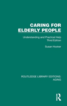 Hardcover Caring for Elderly People: Understanding and Practical Help (Third Edition) Book