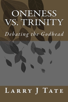 Paperback Oneness vs. Trinity: Debating the Godhead Book