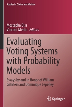 Paperback Evaluating Voting Systems with Probability Models: Essays by and in Honor of William Gehrlein and Dominique Lepelley Book