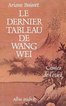 Paperback Le Dernier Tableau de Wang Wei: Contes de l'éveil [French] Book