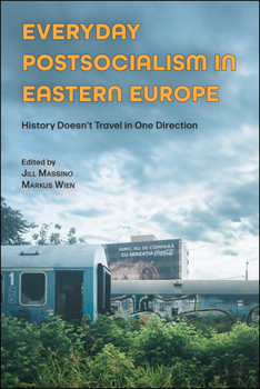 Paperback Everyday Postsocialism in Eastern Europe: History Doesn't Travel in One Direction Book