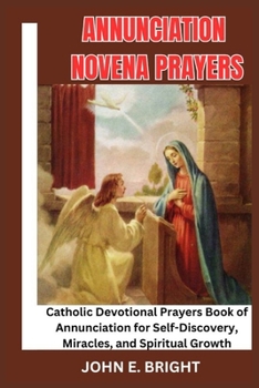 Paperback Annunciation Novena Prayers: Catholic Devotional Prayers Book of Annunciation for Self-Discovery, Miracles, and Spiritual Growth Book