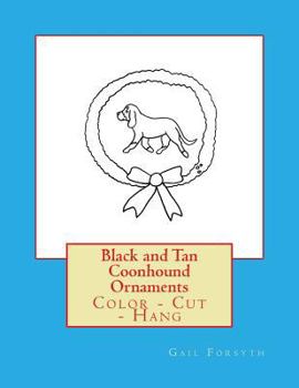 Paperback Black and Tan Coonhound Ornaments: Color - Cut - Hang Book