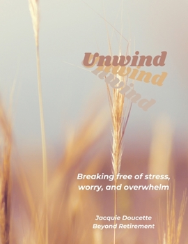 Paperback Unwind: Breaking Free from Stress, Worry, and Overwhelm Book