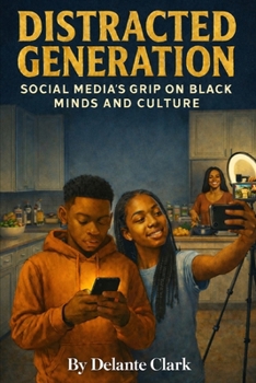 Paperback Distracted Generation: Social Media's Grip on Black Minds and Culture Book