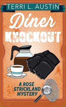 Diner Knock Out - Book #4 of the Rose Strickland Mystery