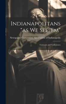 Hardcover Indianapolitans "as we see 'em": Cartoons and Caricatures Book