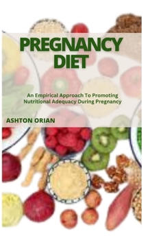 Paperback Pregnancy Diet: An Empirical Approach To Promoting Nutritional Adequacy During Pregnancy Book