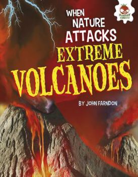 Extreme Volcanoes - Book  of the When Nature Attacks