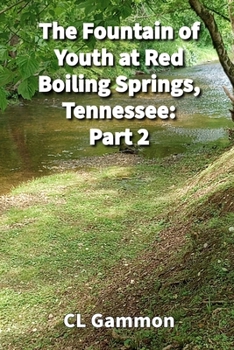 Paperback The Fountain of Youth at Red Boiling Springs, Tennessee: Part 2 Book