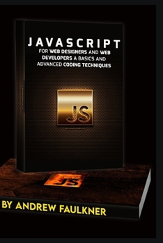 Paperback JavaScript for web designers and Web Developers a basics and Advanced coding Techniques Book