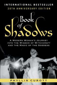 Paperback Book of Shadows: A Modern Woman's Journey into the Wisdom of Witchcraft and the Magic of the Goddess Book