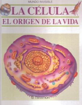 Hardcover La Celula: El Origen de la Vida (Mundo Invisible) (Spanish Edition) [Spanish] Book