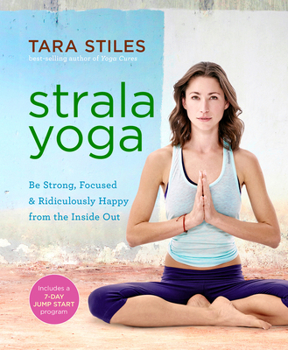 Paperback Strala Yoga: Be Strong, Focused & Ridiculously Happy from the Inside Out Book