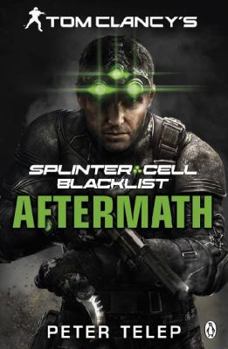 Tom Clancy's Splinter Cell: Blacklist Aftermath - Book #7 of the Tom Clancy's Splinter Cell
