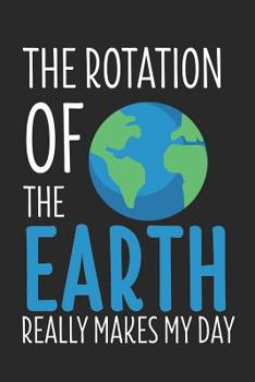 Paperback The Rotation Of Earth Really Makes My Day: 6 x 9 Squared Notebook for Astronomer, Planet & Astrophysics Students Book