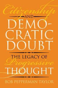 Hardcover Citizenship and Democratic Doubt: The Legacy of Progressive Thought Book