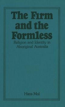 Paperback The Firm and the Formless: Religion and Identity in Aboriginal Australia Book