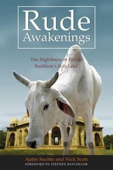 Paperback Rude Awakenings: Two Englishmen on Foot in Buddhism's Holy Land Book