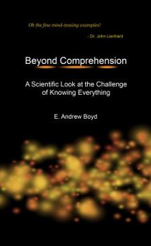 Paperback Beyond Comprehension: A Scientific Look at the Challenge of Knowing Everything Book