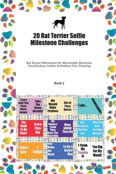Paperback 20 Rat Terrier Selfie Milestone Challenges: Rat Terrier Milestones for Memorable Moments, Socialization, Indoor & Outdoor Fun, Training Book 2 Book