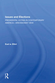 Paperback Issues and Elections: Presidential Voting in Contemporary America--A Revisionist View Book