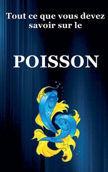 Tout ce que vous devez savoir sur le Poisson (Série Du Zodiaque) (French Edition)