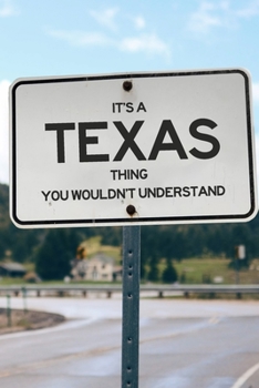 It's a Texas Thing You Wouldn't Understand: 6x9" Dot Bullet Notebook/Journal Funny Gift Idea
