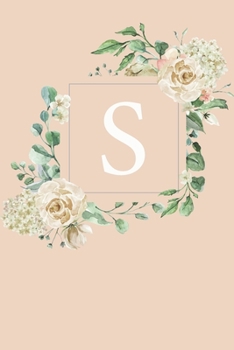 S: White Roses and Peonies Monogram Sketchbook 110 Sketchbook Pages (6 x 9) Floral Watercolor Monogram Sketch Notebook Personalized Initial Letter Journal Monogramed Sketchbook